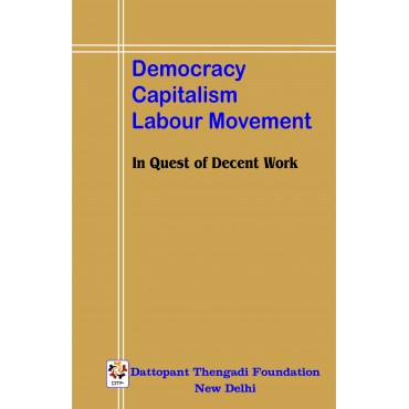 Democracy Capitalism Labour Movement - In Quest of Decent Work